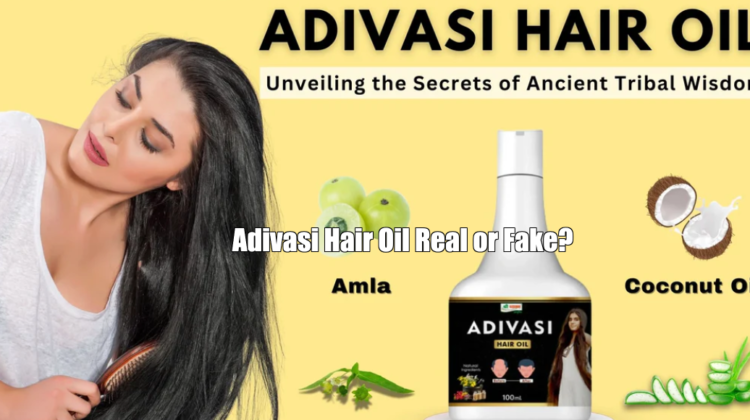 Adivasi Hair Oil Real or Fake?