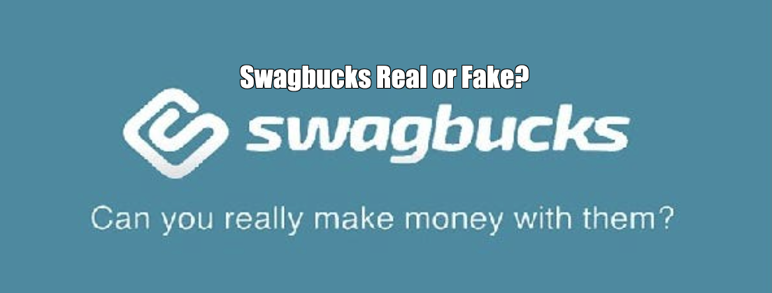 Swagbucks Real or Fake?
